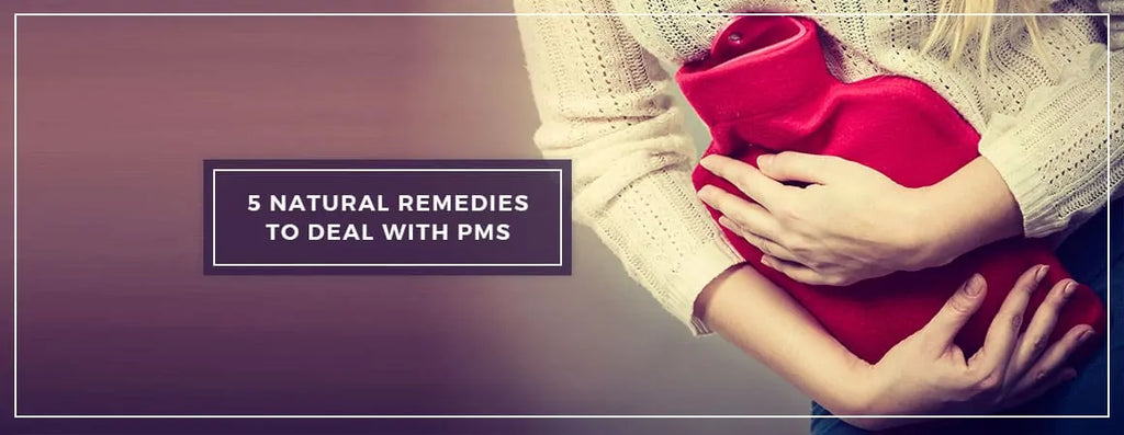 5 Natural Remedies to Deal with Premenstrual Syndrome (PMS)