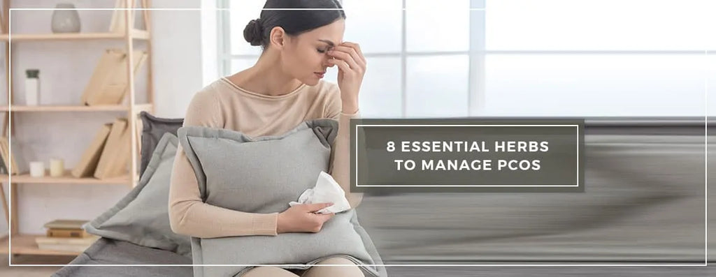 8 Essential Herbs To Manage Polycystic Ovarian Syndrome