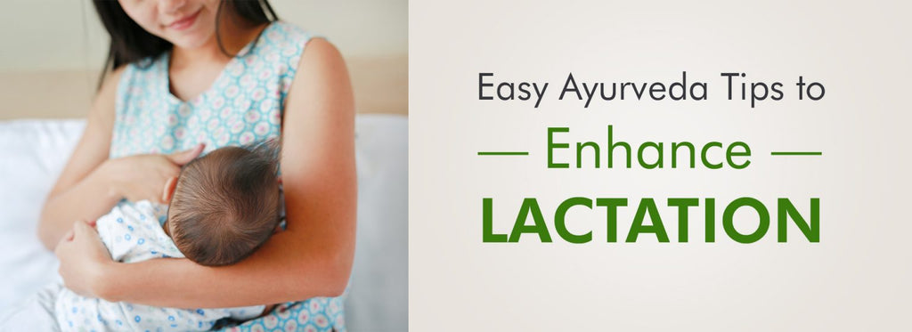Easy Ayurveda Tips to Enhance Lactation