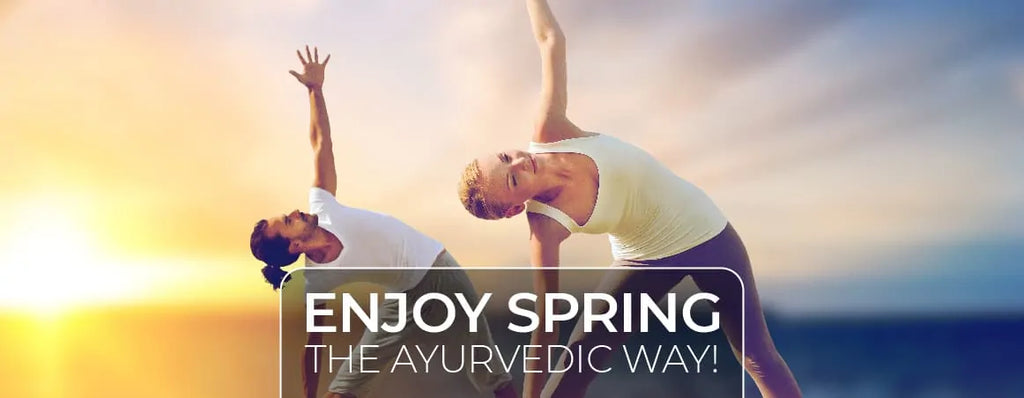 Enjoy Spring, The Ayurvedic Way!