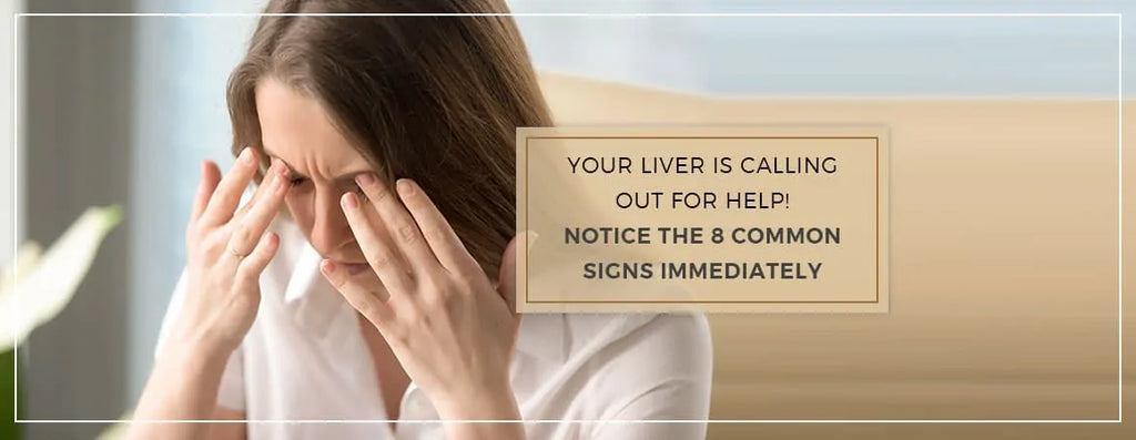 How To Notice The 8 Common Signs Immediately For Liver Problem?
