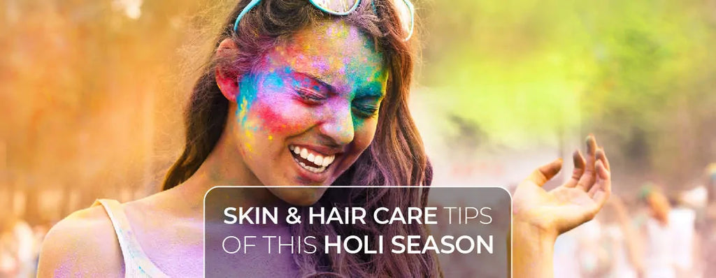 After WINTERPROOFING# Now is The Time For Holi-PROOFING# Skin and Hair Care Tips of This Holi Season