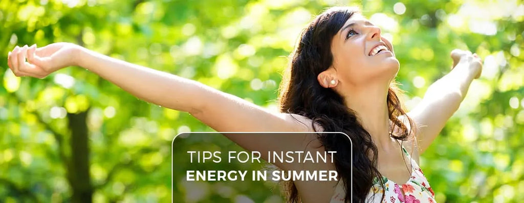 Tips for Instant Energy in Summer