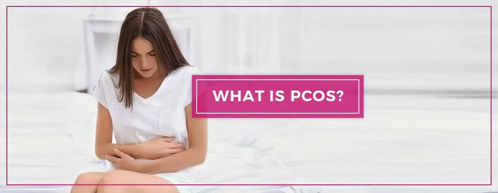 What is Polycystic Ovarian Syndrome or PCOS?
