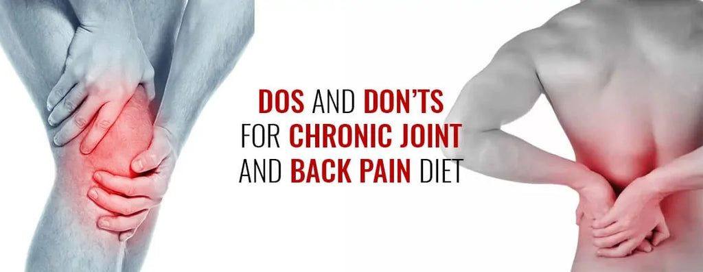 Dos and Don’ts for Chronic Joint and Back Pain Diet