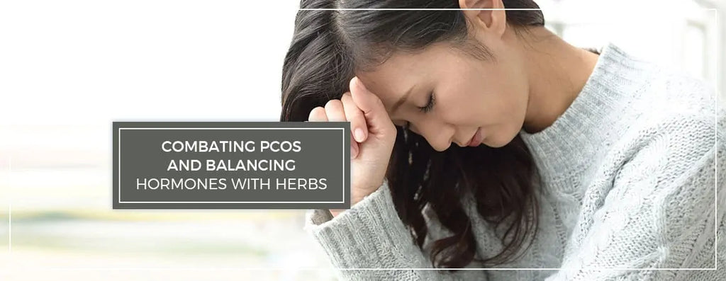 How To Combat PCOS and Balancing Hormones with Herbs?