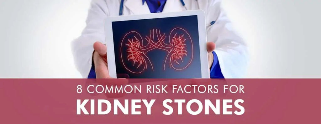 8 Common Risk factors for Kidney Stones