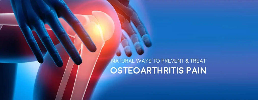 Natural Ways to Prevent & Treat Osteoarthritis Pain