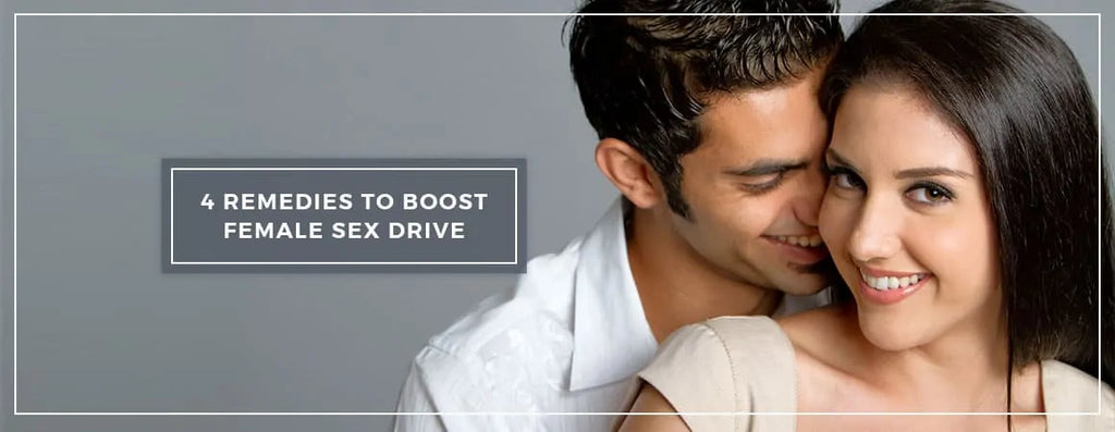 4 Ultimate Remedies To Boost Female Sex Drive