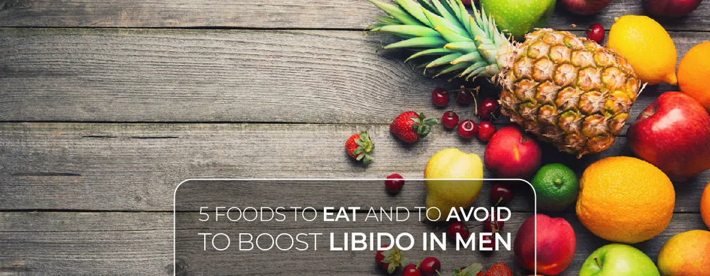 5 Foods To Eat And To Avoid To Boost Libido In Men