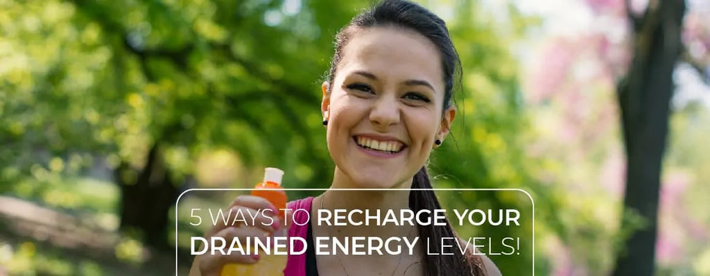 How To Recharge Your Drained Energy Levels?