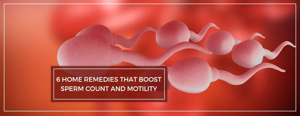 6 Ultimate Home Remedies That Boost Sperm Count And Motility