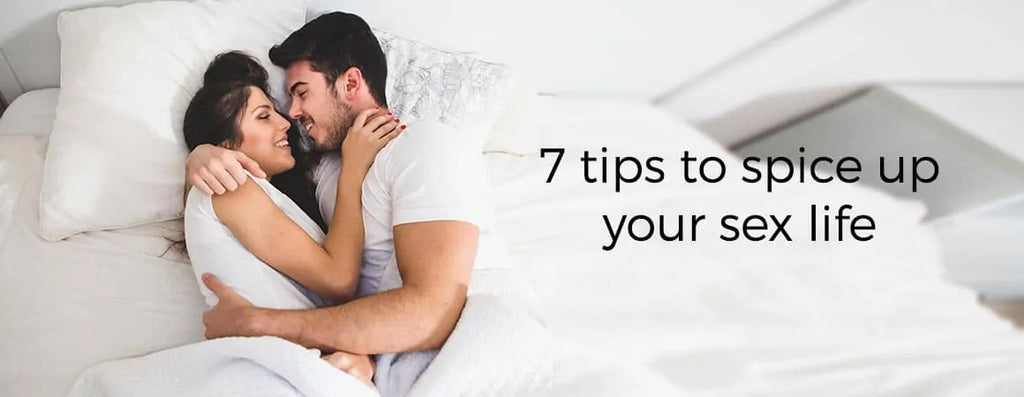 7 Tips to Spice Up Your Sex Life