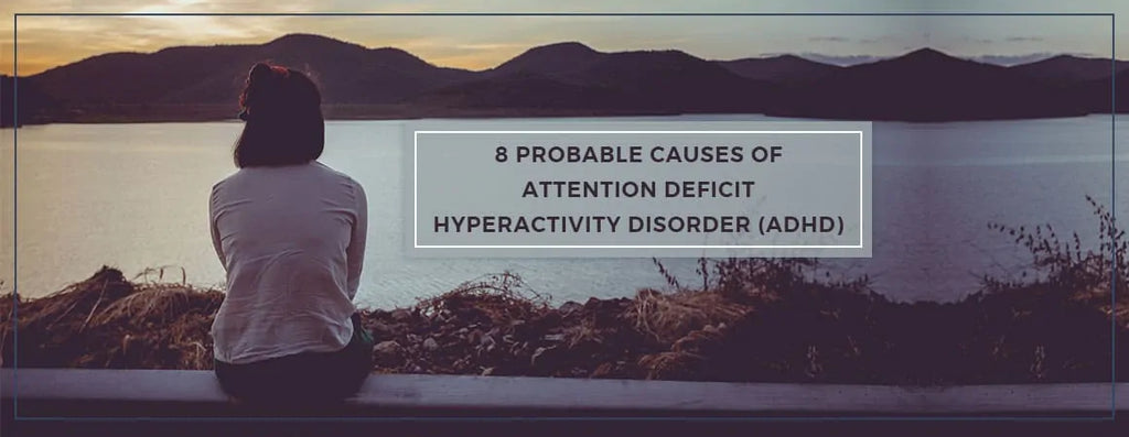 8 Probable Causes of Attention Deficit Hyperactivity Disorder (ADHD) By Charak