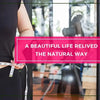 How To Relived A Beautiful Life With Natural Way?