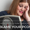 Are You Having Difficulty In Losing Weight? Blame Your PCOS..