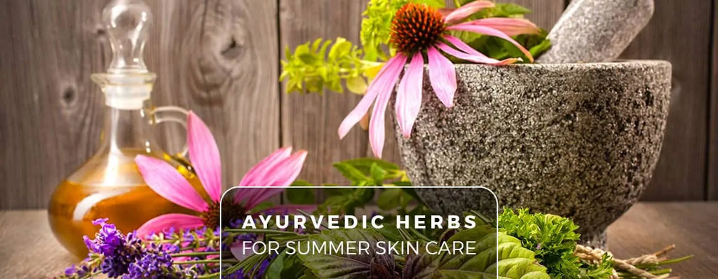 Ayurvedic Herbs for Summer Skin Care