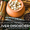 Ayurvedic Remedy For Liver Disorders