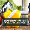 The Ultimate Health Mantras for a Healthy Lifestyle