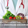 Ultimate Healthy Lifestyle Tips To Ease Menopause Discomfort