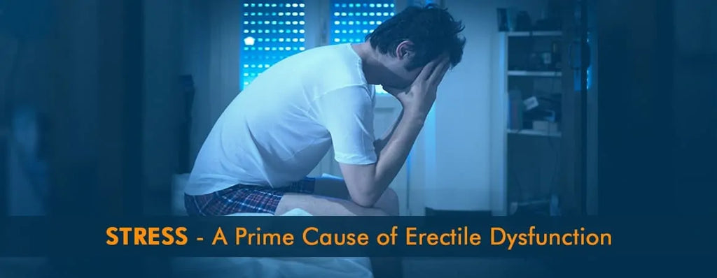 Stress – A Prime Cause Of Erectile Dysfunction