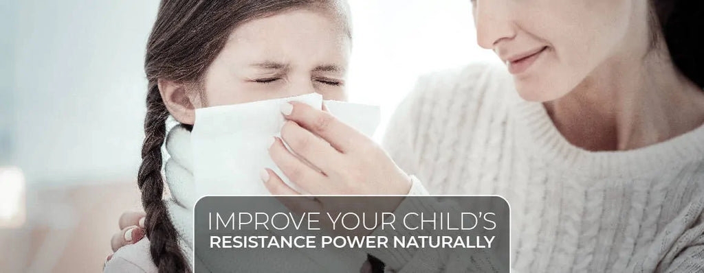 Improve Your Child’s Resistance Power Naturally