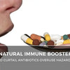 Natural Immune Booster to Curtail Antibiotics Overuse Hazards