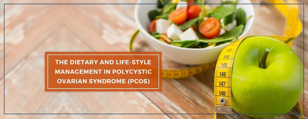 The Ultimate Dietary and Life-Style Management in Polycystic Ovarian Syndrome (PCOS)