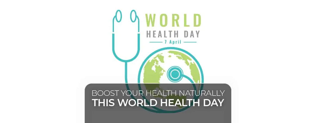 How To Boost your Health Naturally this World Health Day