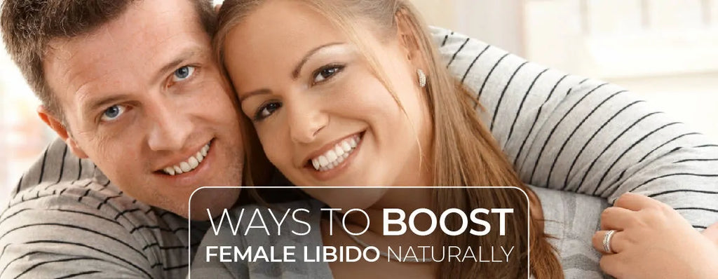 The Ultimate Ways To Boost Female Libido Naturally