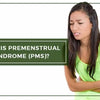 What are premenstrual syndrome symptoms? By Charak