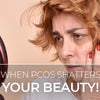 When PCOS Shatters Your Beauty!!!!