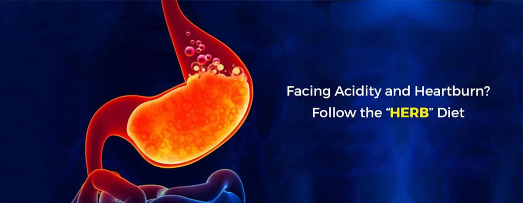 Facing Acidity and Heartburn? Follow the “HERB” Diet