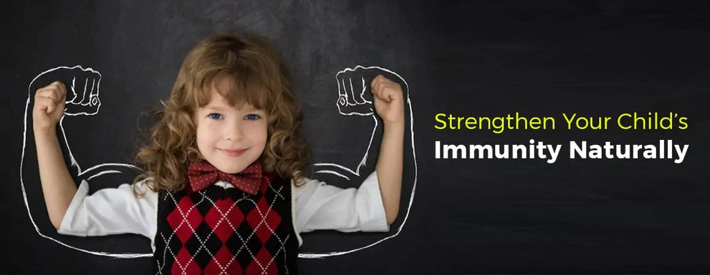 Strengthen Your Child’s Immunity Naturally