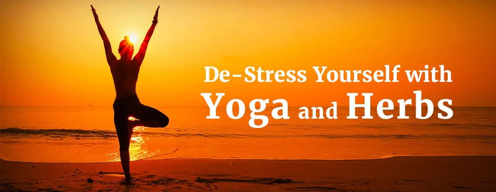 De-Stress Yourself with Yoga and Herbs