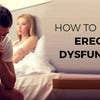 How to Manage Erectile Dysfunction?