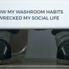 How My Washroom Habits Wrecked My Social Life? By Charak Pharma
