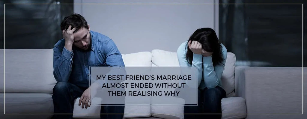 Friend’s Marriage Almost Ended Without Them Realising Why?