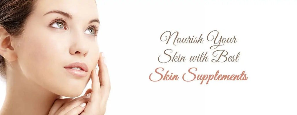Nourish Your Skin with Best Skin Supplements